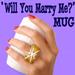 'Will You Marry Me' Mug