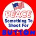 Button: Peace, something to shoot for