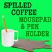 Spilled Coffee Mug Mousepad & Pen Holder